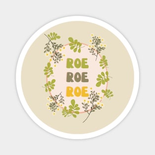 Roe Roe Roe Floral Look Magnet